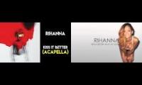 (Flipped) ...Better Have My Money by Rihanna VS. Kiss It Better by Rihanna