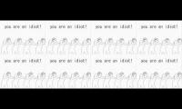 YOU ARE AN IDIOT MADNESS