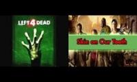 Skin on our teath (left 4 dead soundtrack)