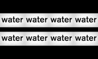 Water. Water? Water!