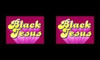 Thumbnail of Black Jesus At The Same Time
